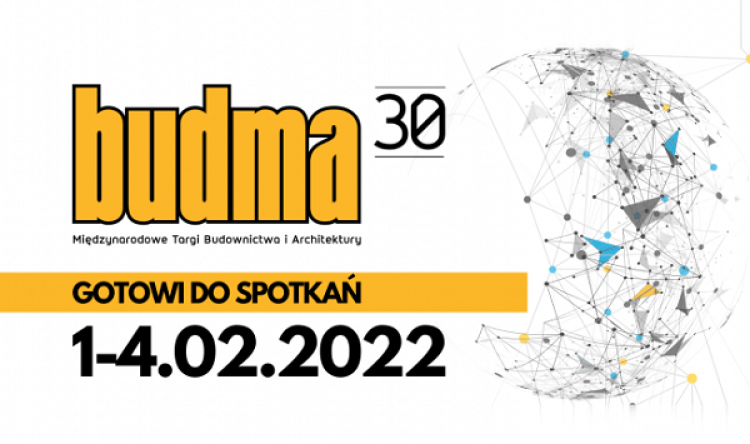 budma, trzydzieste międzynarodowe targi budownictwa i architektury, gotowi do spotkań, od pierwszego do czwartego lutego 2022 roku