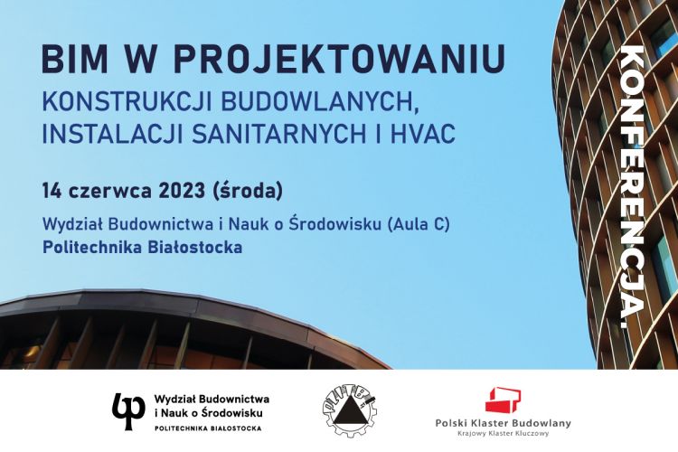 grafika zapraszająca na konferencję z napisem: bim w projektowaniu konstrukcji budowlanych, instalacji sanitarnych i hvac 14 czerwca 2023 środa wydział budownictwa i nauk o środowisku aula c politechnika białostocka